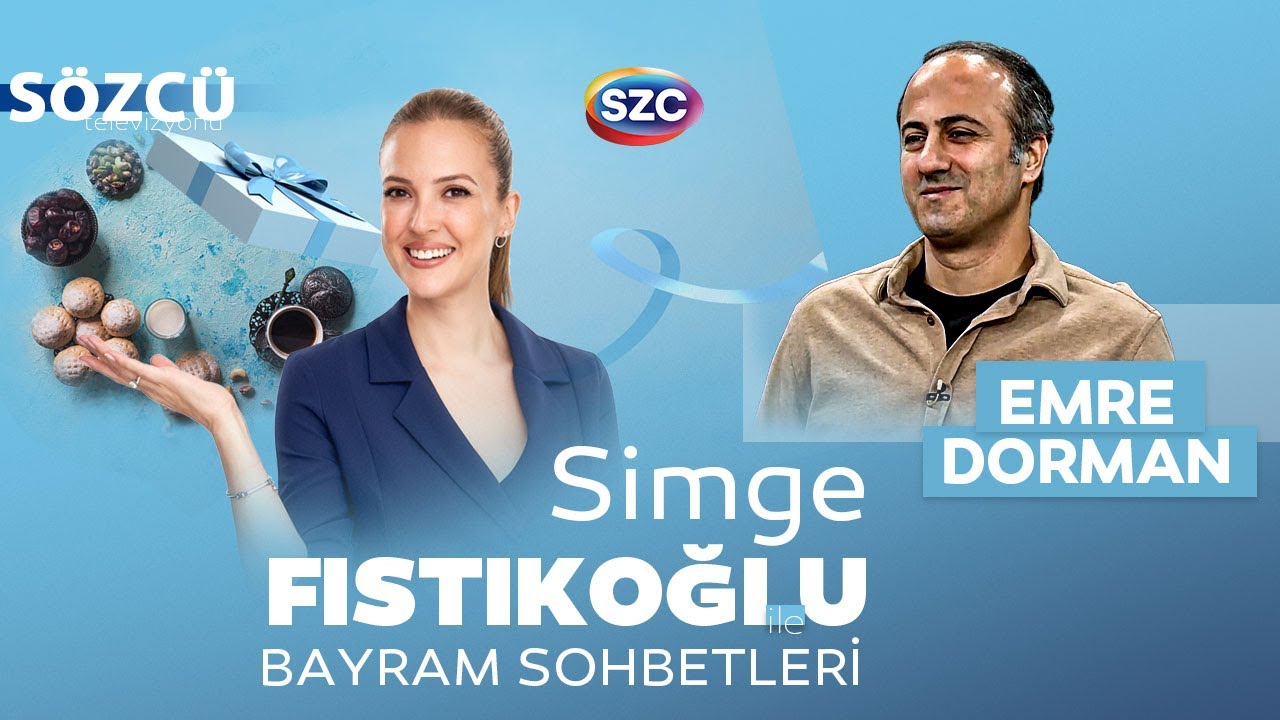 Simge Fıstıkoğlu ile Bayram Sohbetleri | Emre Dorman