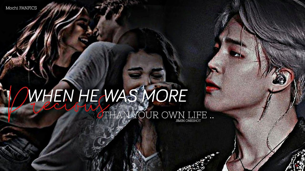 //JIMIN ONESHOT// WHEN HE WAS MORE PRECIOUS THAN YOUR OWN LIFE... 1