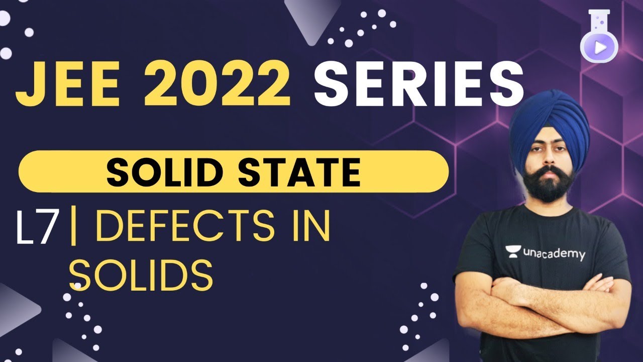 JEE 2022: Solid State L7 | Defects in Solids | The Alchemist | Pahul Sir
