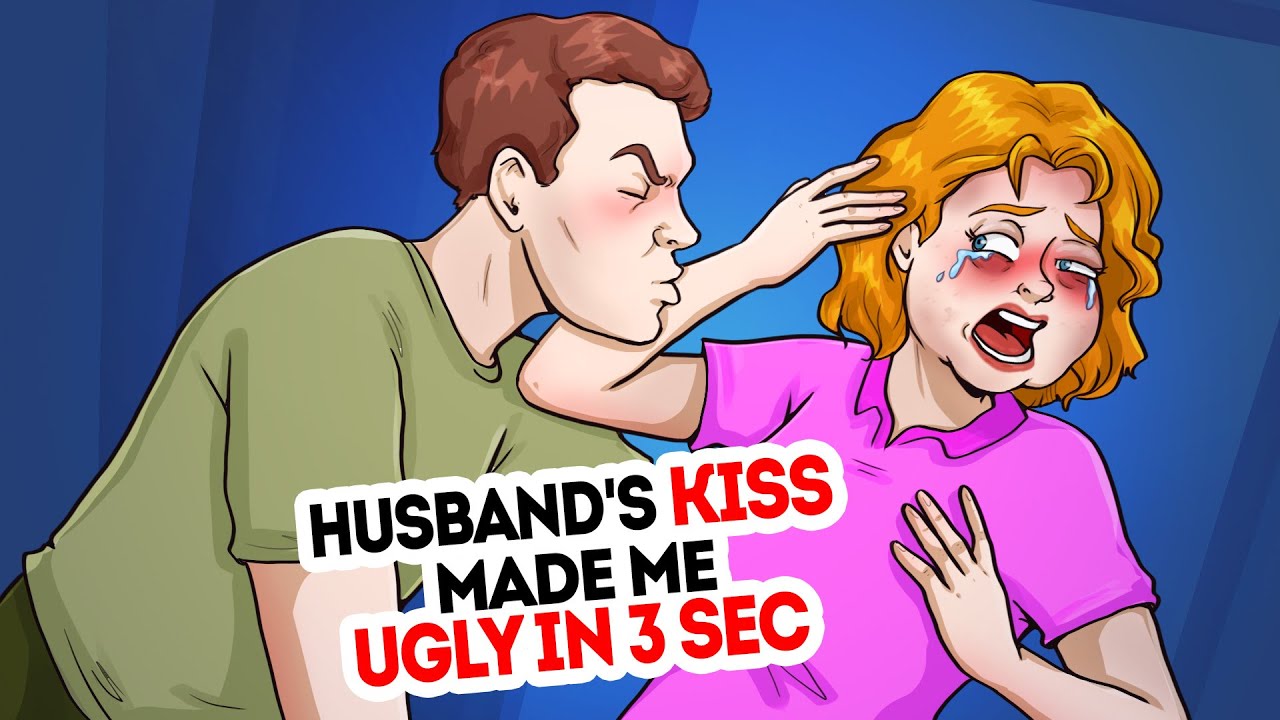 Husband's kiss made me ugly in 3 sec