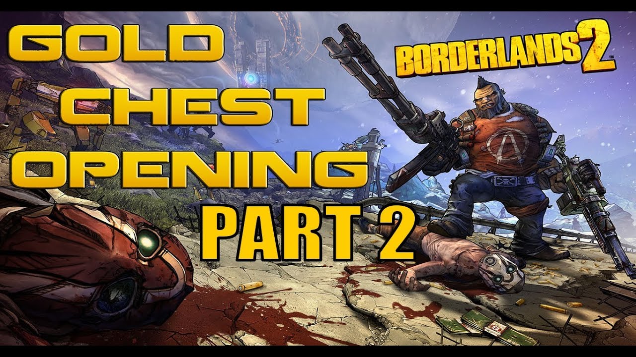Borderlands 2: GOLD CHEST OPENING Part 2
