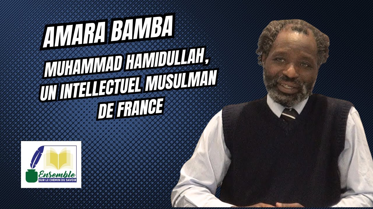 Muhammad Hamidullah, un intellectuel musulman de France (Amara Bamba)