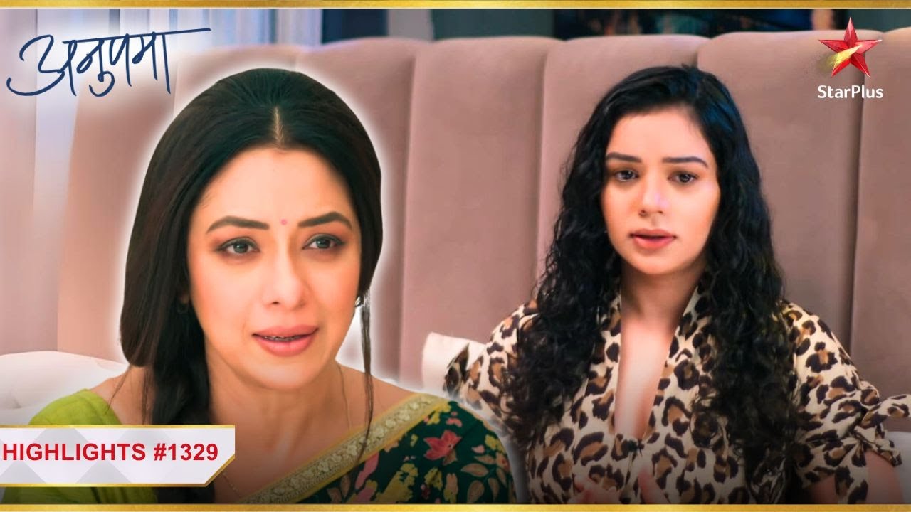 Shruti ke mann mein hai Anupama ka darr! | Ep.1329 | Highlights | Anupama | Mon-Sun | 10PM