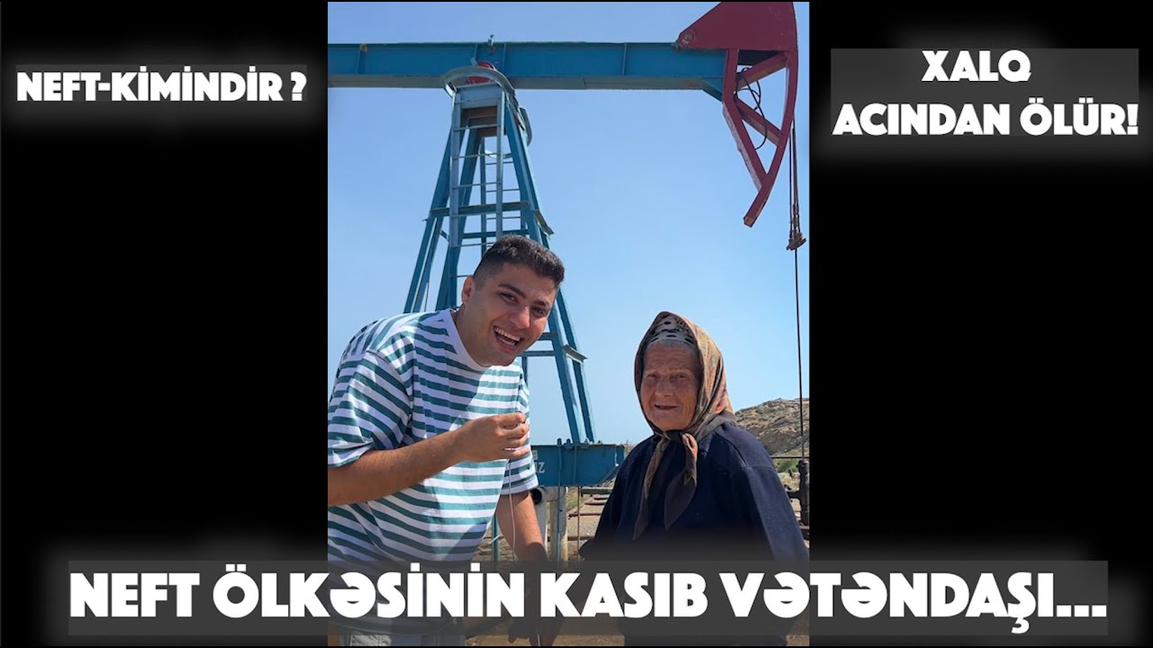PAYLAŞ! Neft tapdım! NEFT kimindir? Neft-Qaz ölkəsinin vətəndaşı acından ölür! Axrımız hara gedir?