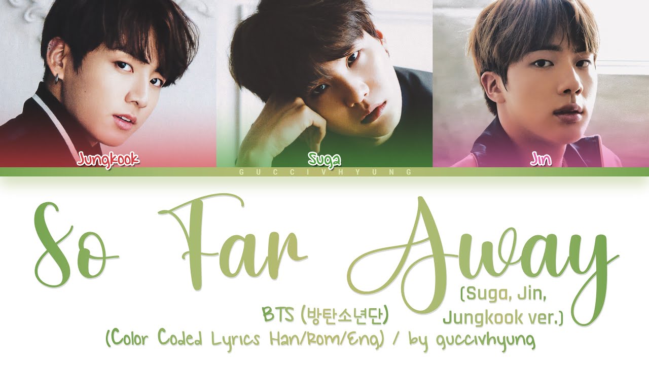 BTS (방탄소년단) - So Far Away (SUGA, Jin & Jungkook Ver.) (Color Coded Lyrics Han/Rom/Eng)