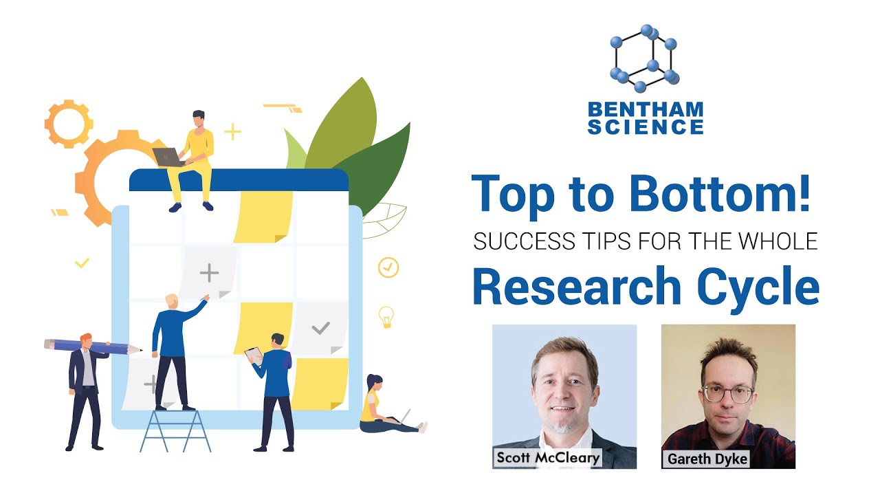 Top to Bottom! Success Tips for the Whole Research Cycle | Bentham Science Webinar