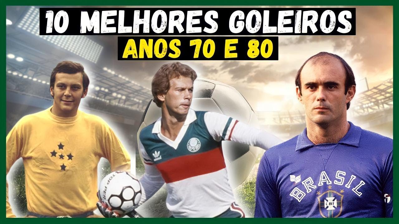 👌10 LENDAS INESQUECÍVEIS NO GOL | ANOS 70 | 80 – 10 MELHORES GOLEIROS FUTEBOL BRASILEIRO | PARTE 1