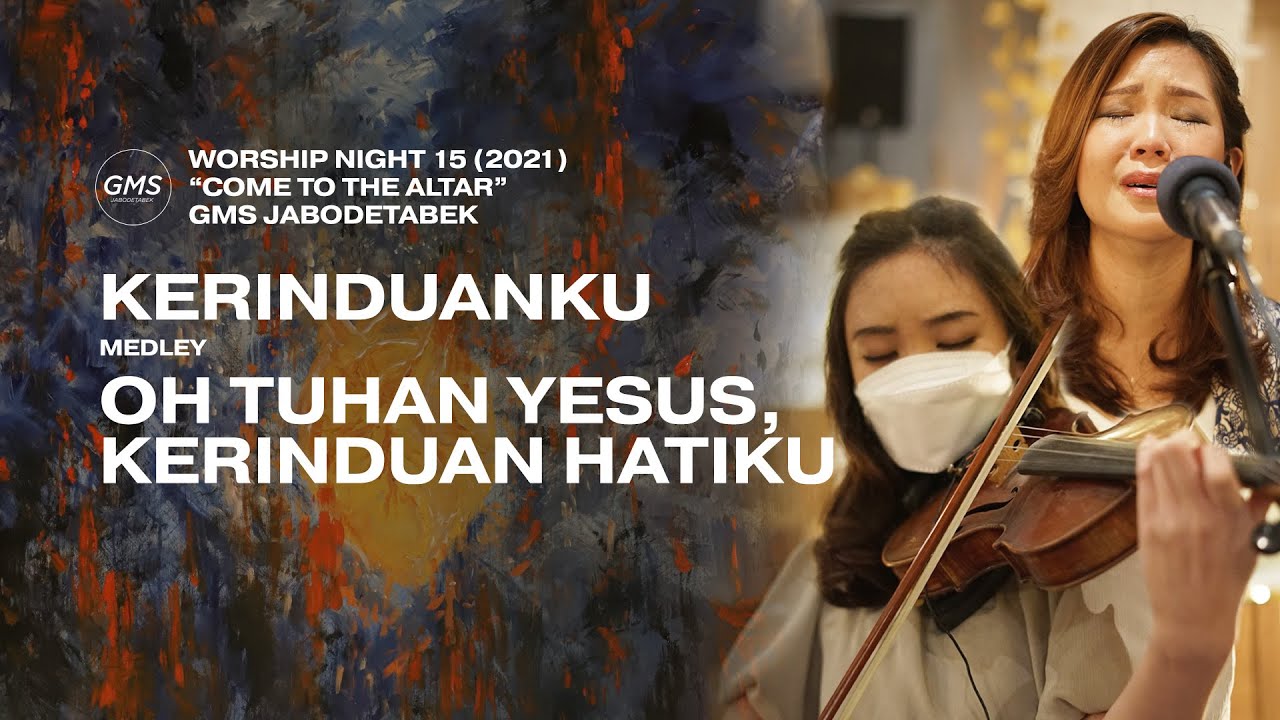 KERINDUANKU medley OH TUHAN YESUS, KERINDUAN HATIKU - WORSHIP NIGHT 15 (2021)