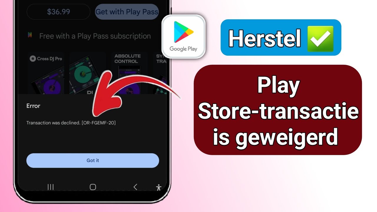 Hoe je de transactie geweigerd OR-FGEMF-20 in Google Play Store kunt oplossen