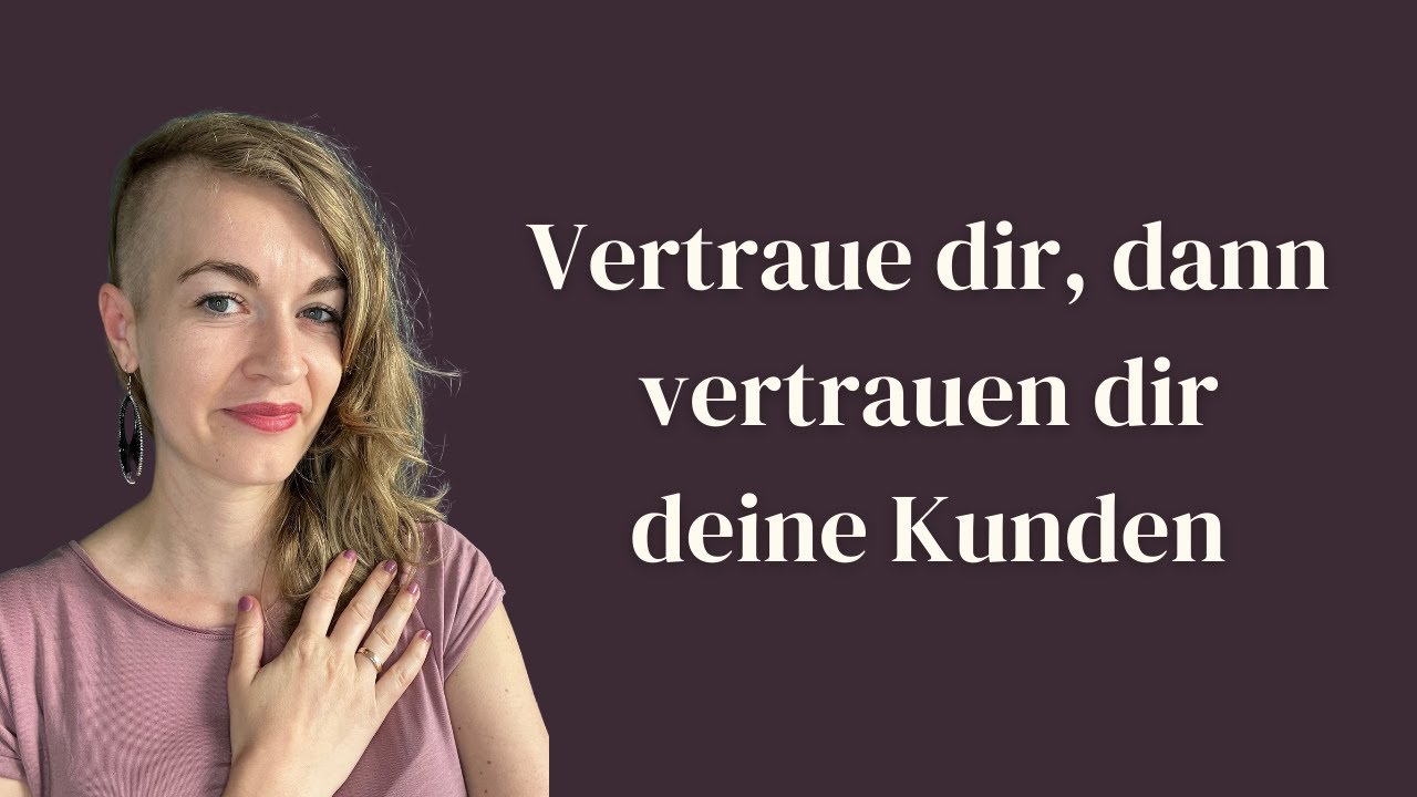 Vertraust du dir, vertrauen dir deine Kunden