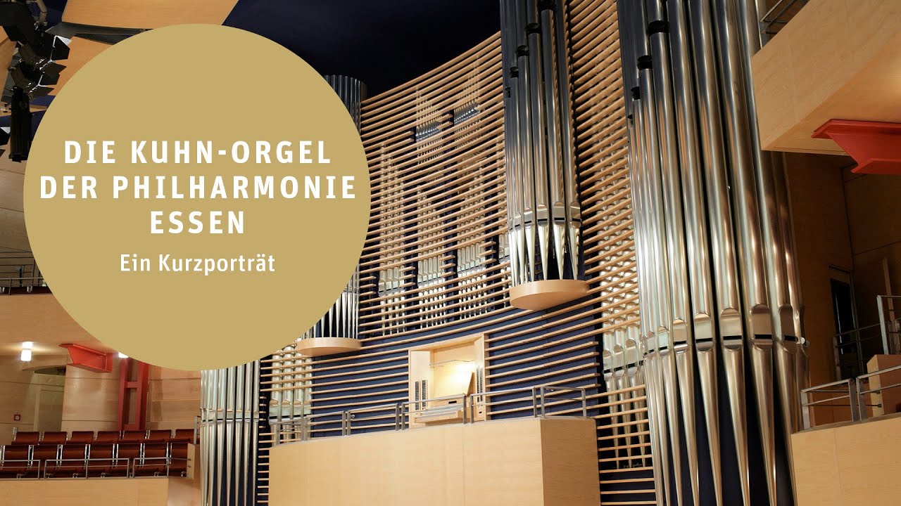 Die Kuhn-Orgel in der Philharmonie Essen - Ein Kurzporträt