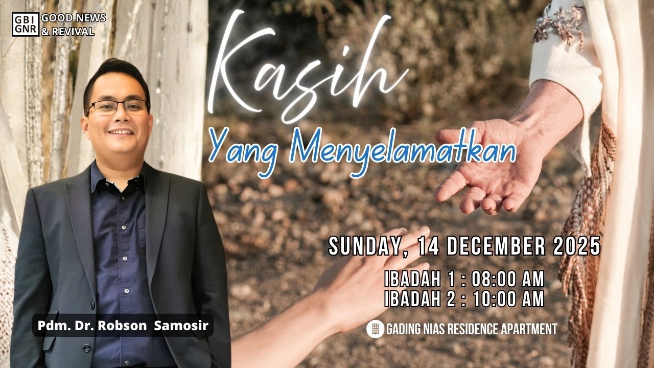Pdm. Dr. Robson Samosir | Kasih Yang Menyelamatkan | 14 Desember 2025