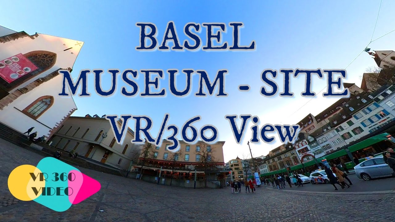 Basel Historical Museum Site 1894 - - 360 View | Basel - Swiss City | VR Video - Switzerland 5K