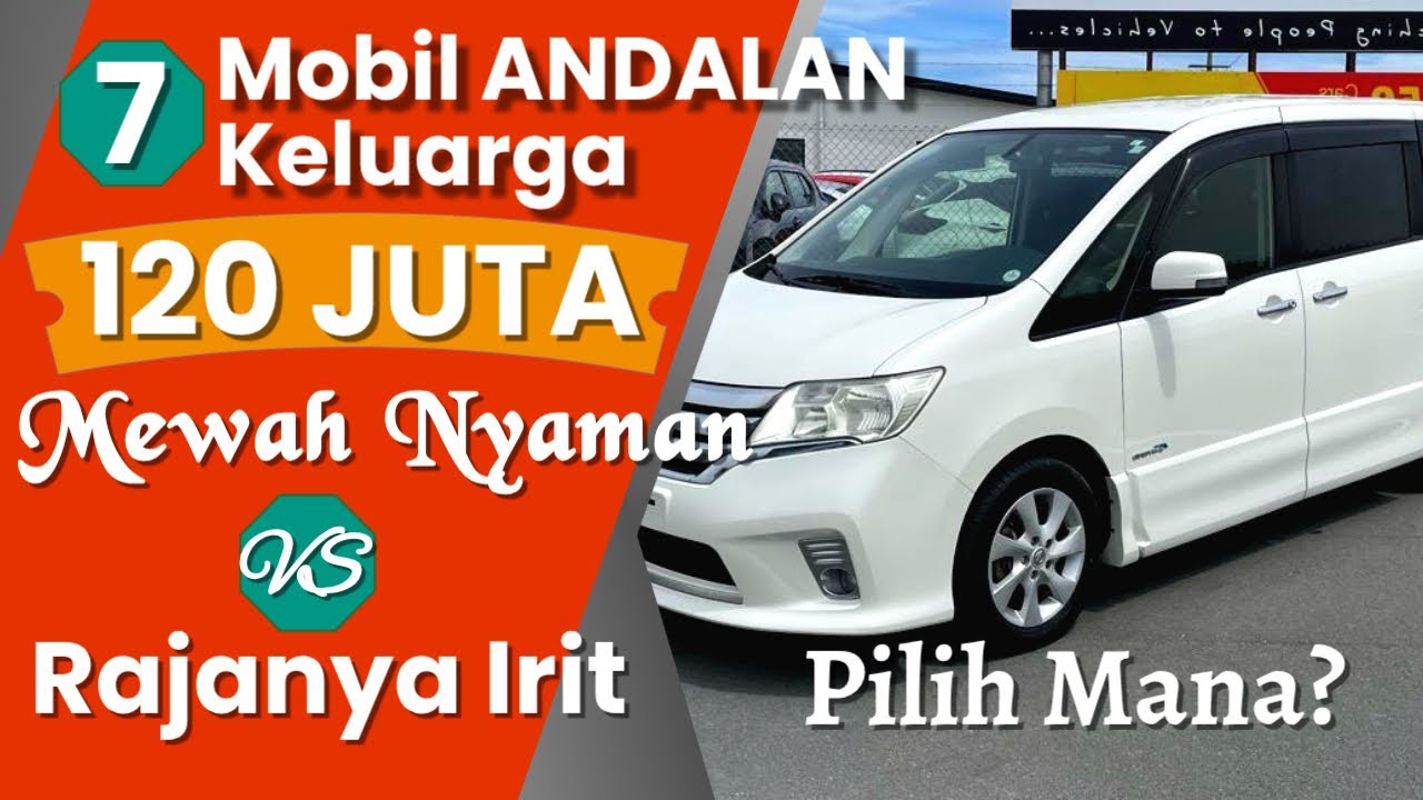 7 Mobil ANDALAN Keluarga 120 JUTA: RAJANYA Irit VS Super Nyaman & Mewah, Pilih Mana?