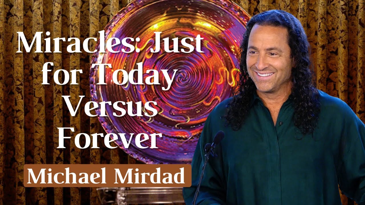 Miracles: Just for Today Versus Forever