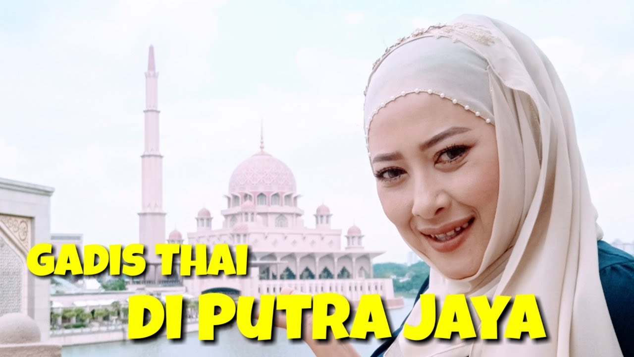 MASJID PUTRA JAYA MALAYSIA | pertama kali bagi gadis Thai