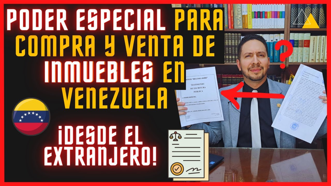 PODER ESPECIAL para Compra y Venta de Inmuebles en Venezuela desde el EXTRANJERO - Proceso - (SAREN)