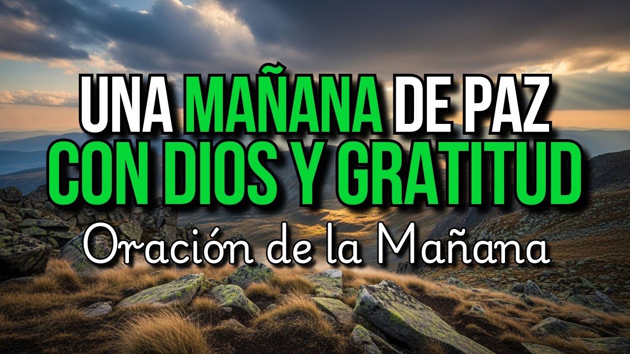 Despierta con Gratitud a Dios y Atrae Paz, Luz y Bendiciones ✨ Oración de la Mañana