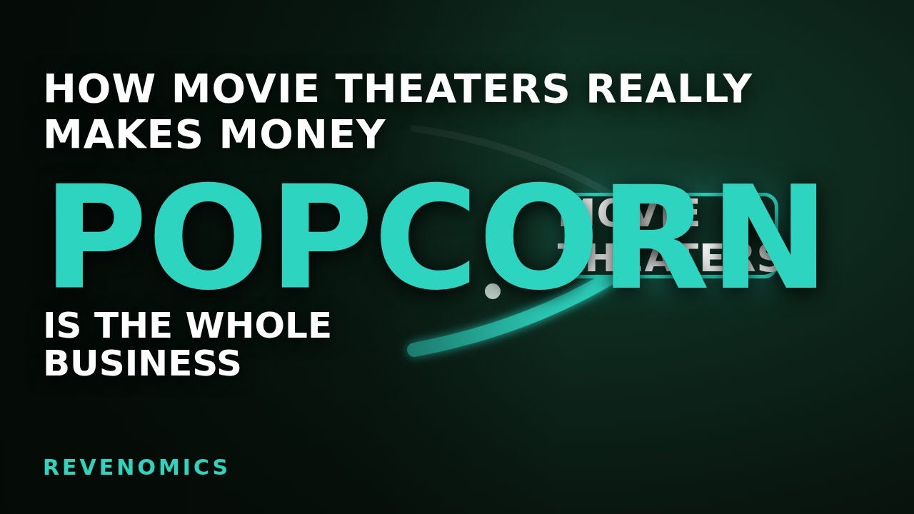 How Movie Theaters Really Make Money
