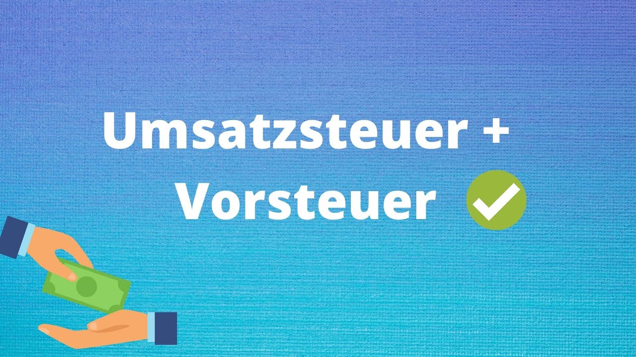 Umsatzsteuer und Vorsteuer einfach erkl&auml;rt