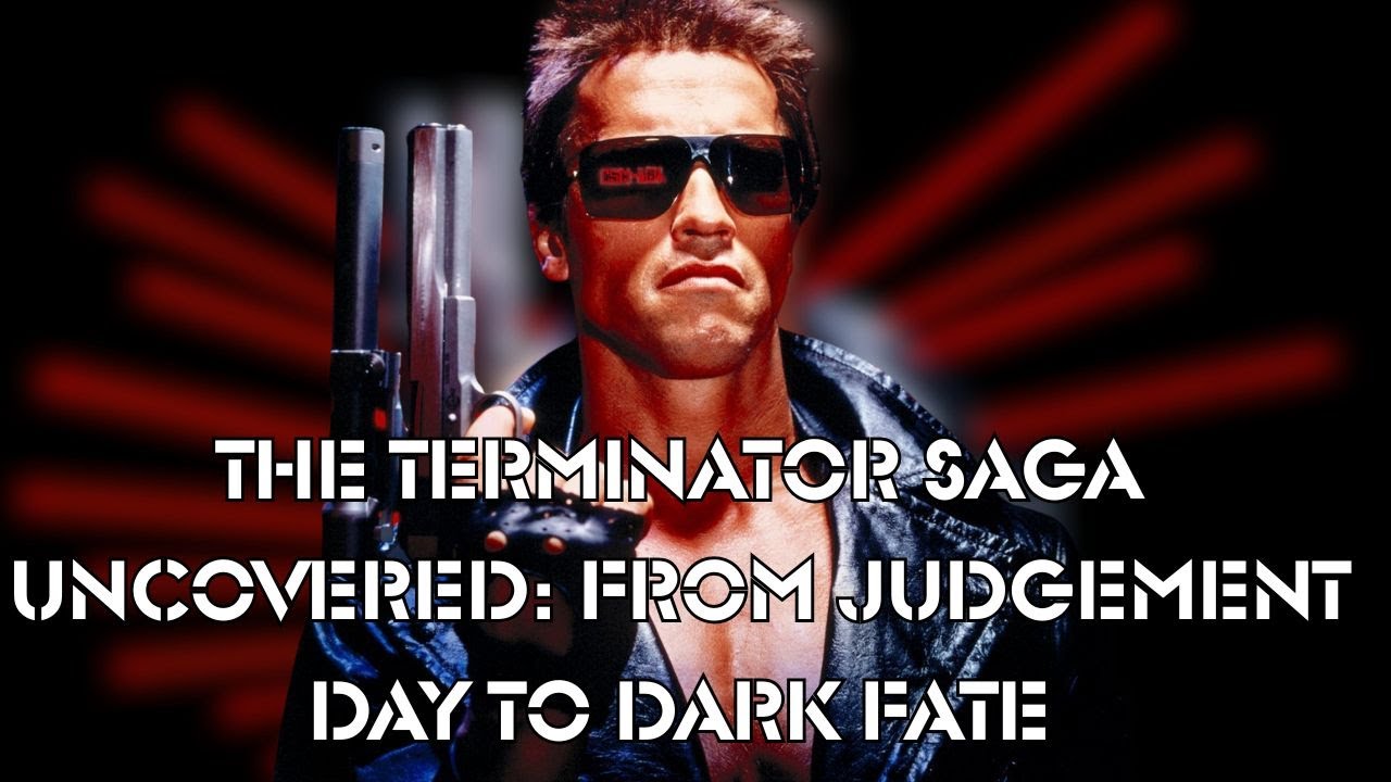 THE TERMINATOR SAGA UNCOVERED: From Judgement Day to Dark Fate