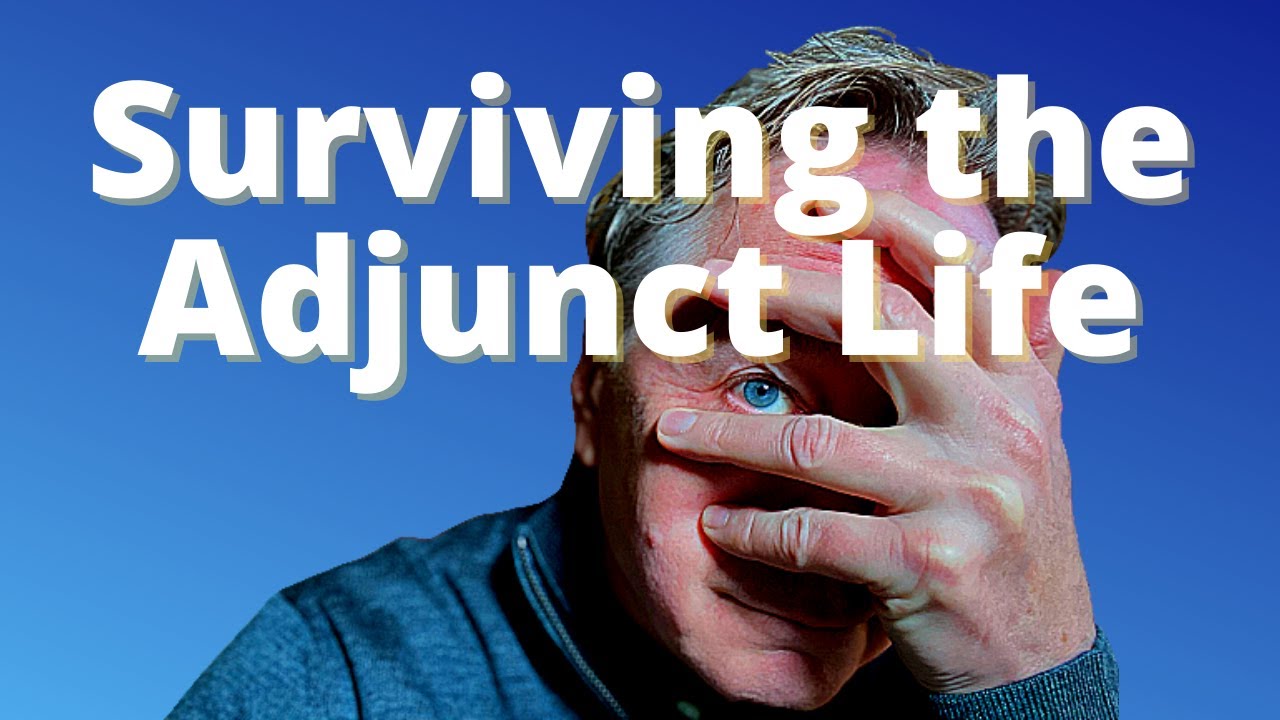 Surviving the Adjunct Life - Getting, Keeping, and Loving Your Adjunct Life