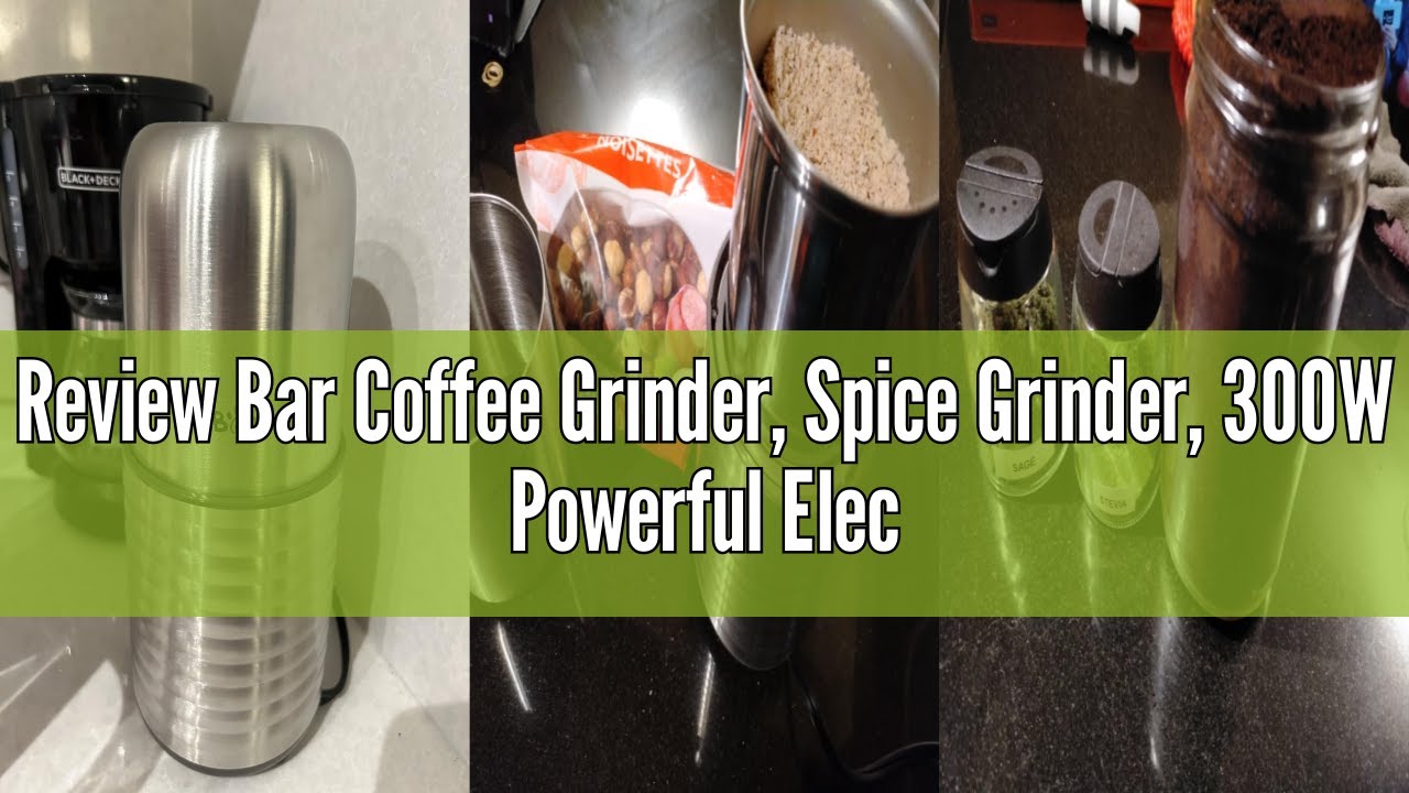 Review Bar Coffee Grinder, Spice Grinder, 300W Powerful Electric Herb Grinder with 200g Removable Cu