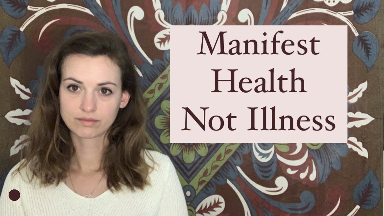 Manifesting Illness or Health: Tips to Change Your Thinking and Your Life