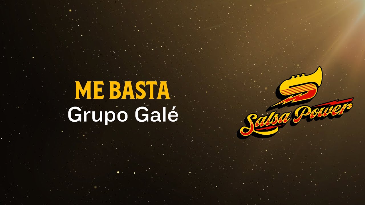 Me Basta, Grupo Gal&eacute;, Video Letra - Salsa Power