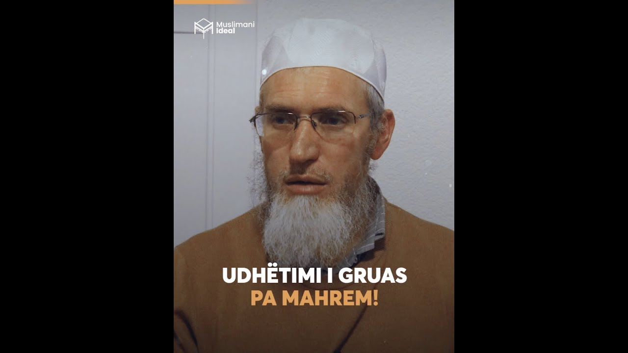 Udhëtimi i gruas pa mahrem - Hoxhë Ismail Bardhoshi