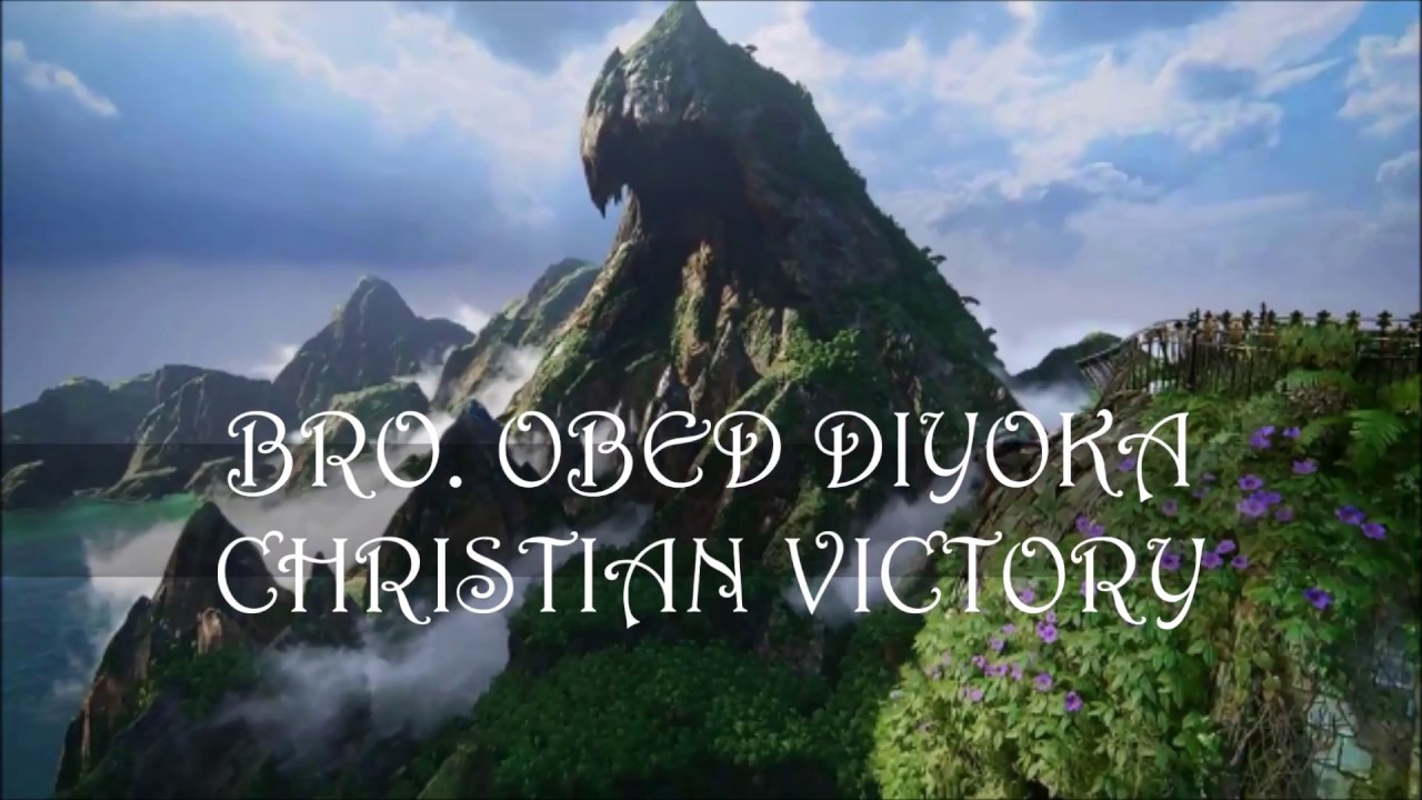 Christian Victory Bro. Obed Diyoka - Higher Ground Tabernacle