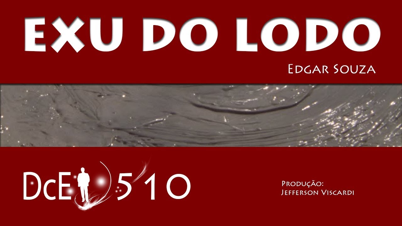 DcE 510 - [] Entidade Exu do Lodo - M&eacute;dium Edgar Souza