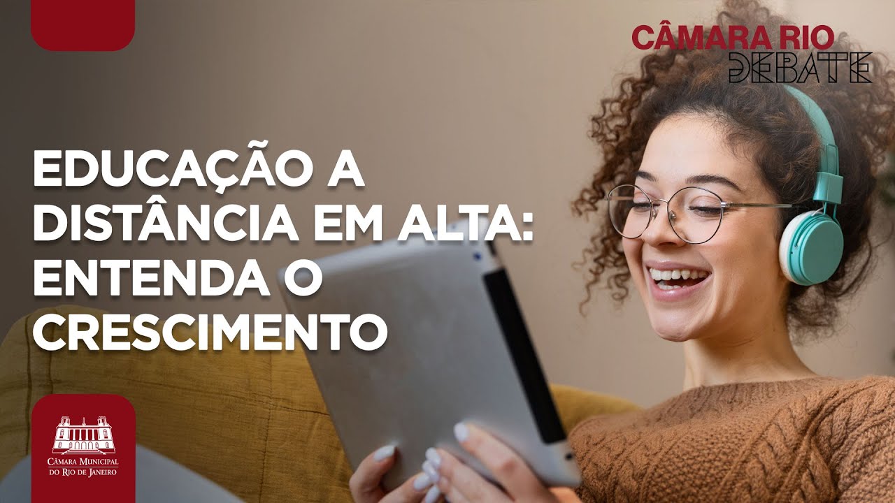 Educa&ccedil;&atilde;o a dist&acirc;ncia cresce 232%: Impactos no Ensino Superior | C&acirc;mara Rio Debate 147