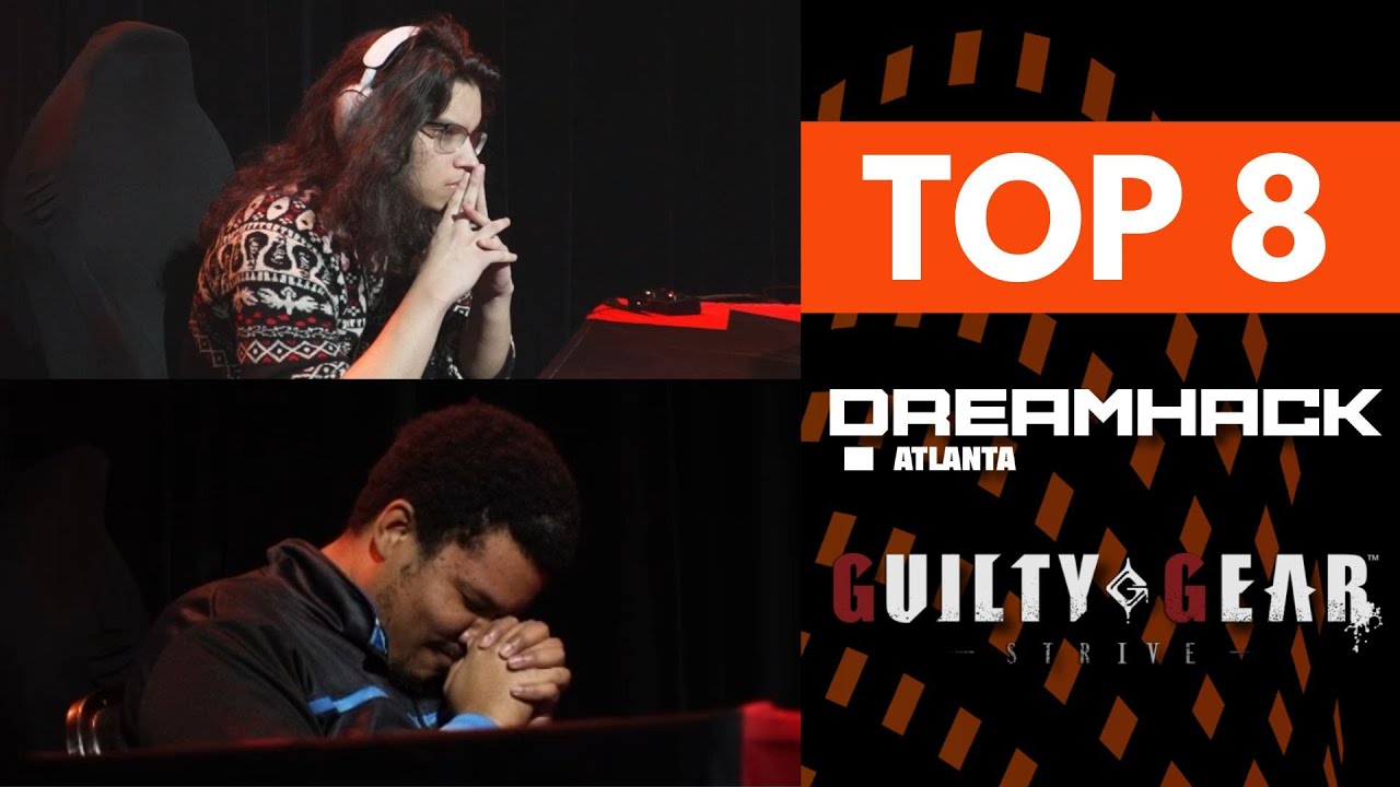 DreamHack Atlanta 2023 Guilty Gear Strive TOP 8 (Hotashi MFCR Cheryo RedIAmNot Aneema Skull_Duggers)
