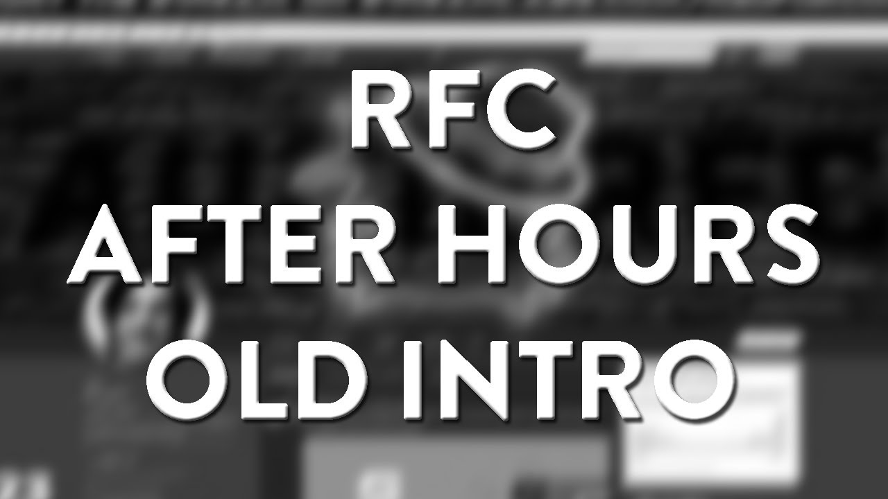 RFC After Hours Old Intro