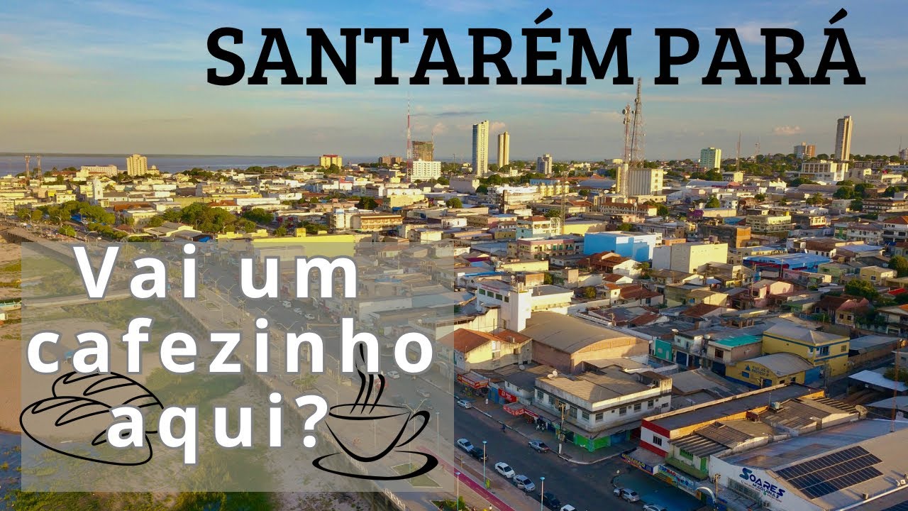 Santarém, cidade do pão com café e boa para fazer turismo na Amazônia