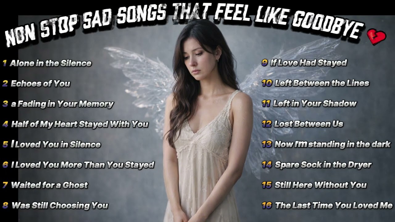 Non Stop Sad Songs That Feel Like Goodbye 💔 English song