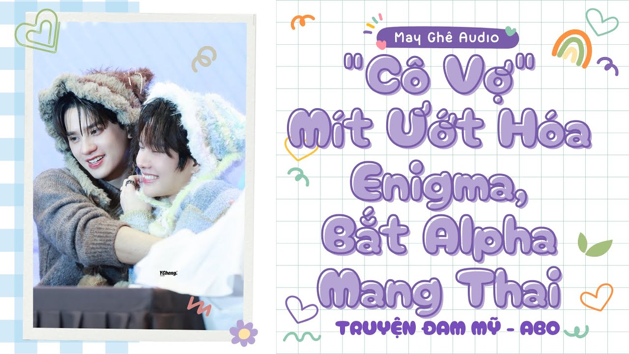 [Truyện Audio Đam Mỹ] "Cô Vợ" Mít Ướt Hóa Enigma, Bắt Alpha Mang Thai | May Ghê Audio | FULL