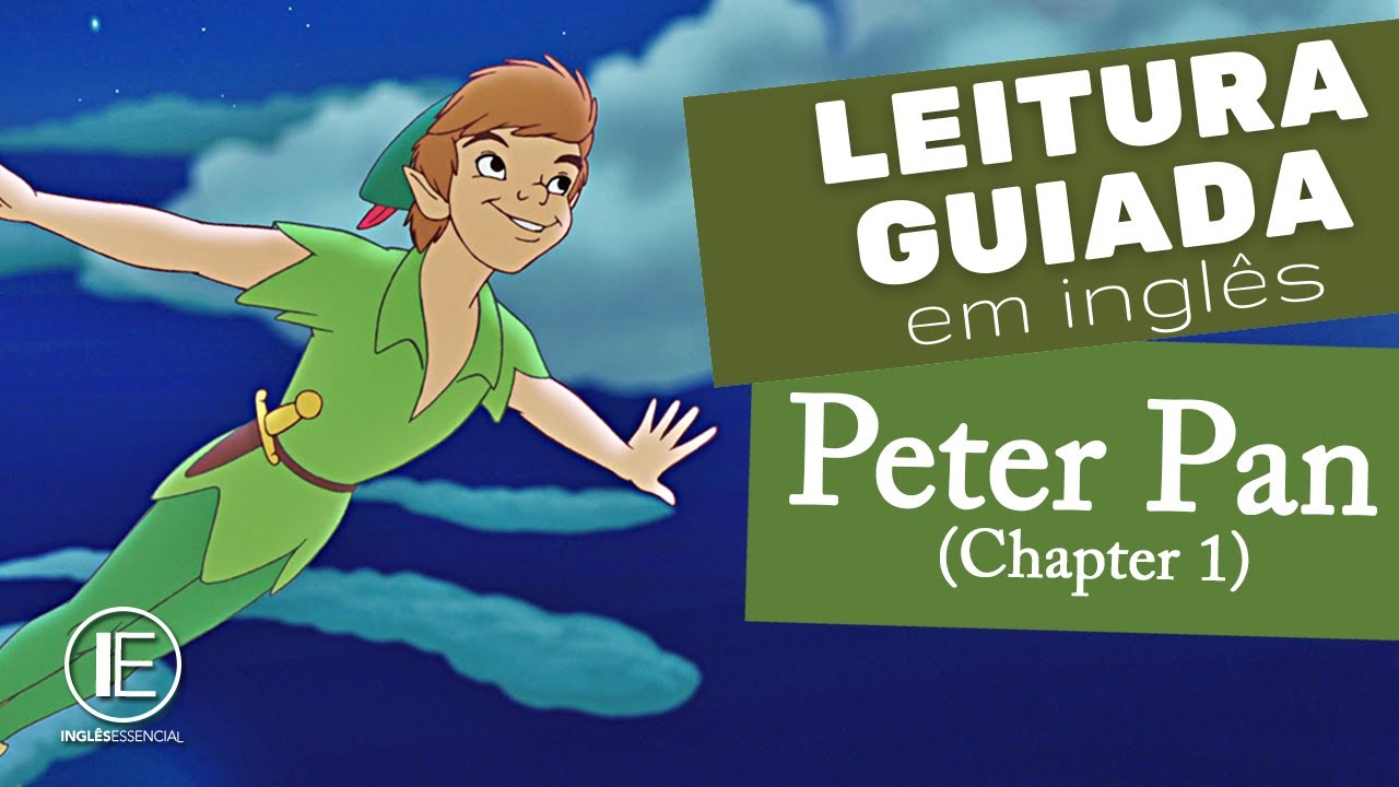 Leitura Guiada em Inglês PETER PAN: Chapter 1 (iniciante)