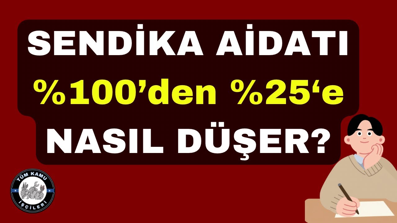 SENDİKA AİDATI %100’den  %25’e NASIL DÜŞER? ÖNEMLİDİR! 