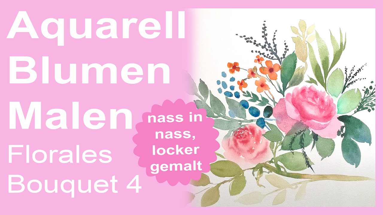 Aquarell Blumen locker malen, florales Bouquet 4, Blumen, Bl&auml;tter, Beeren, nass in nass locker malen