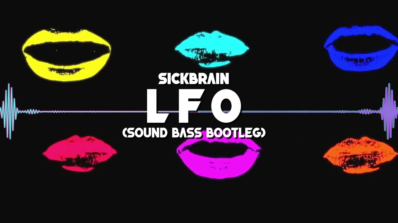 Sickbrain - LFO (SOUND BASS Bootleg) + DOWNLOAD