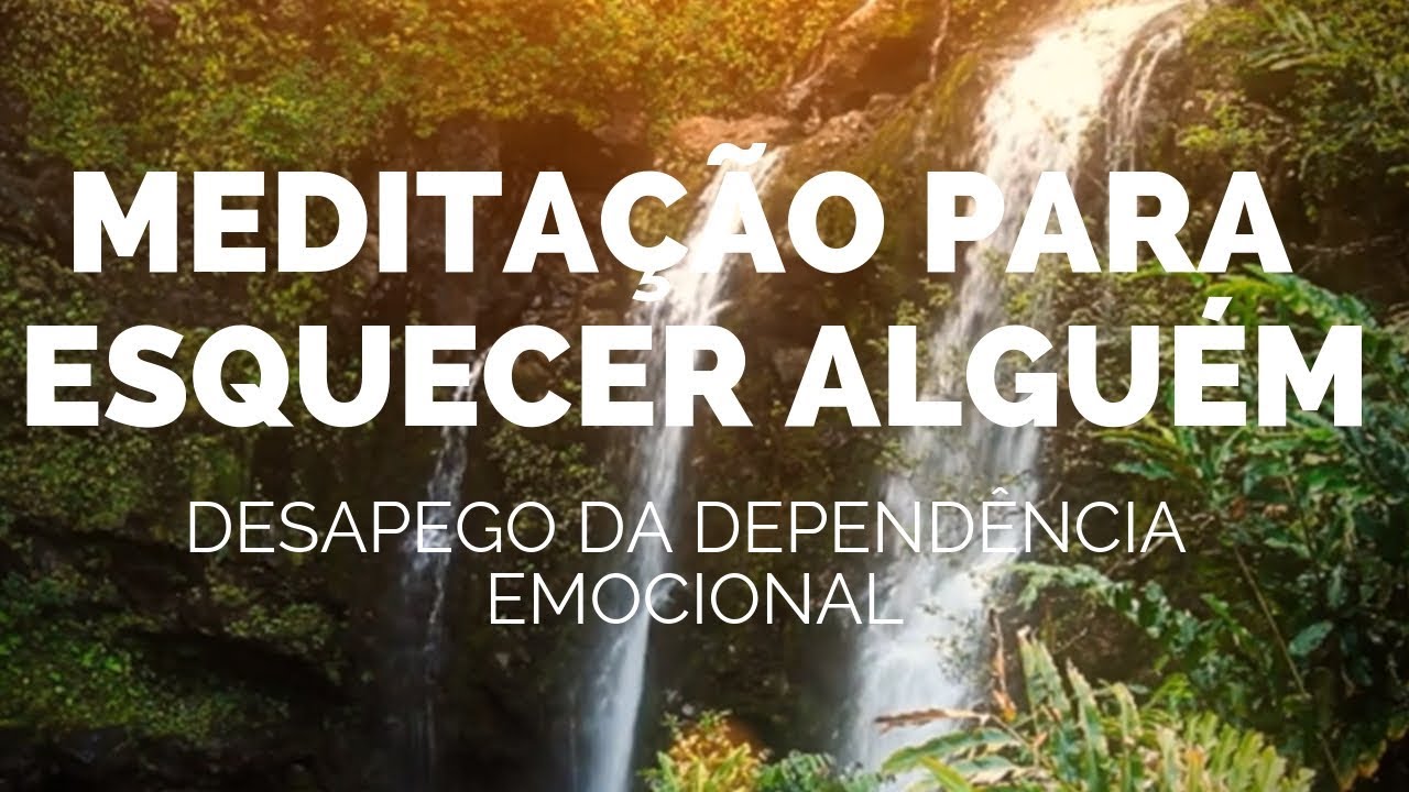 Meditação para Esquecer alguém #  Ajuda a desapegar a DEPENDÊNCIA EMOCIONAL