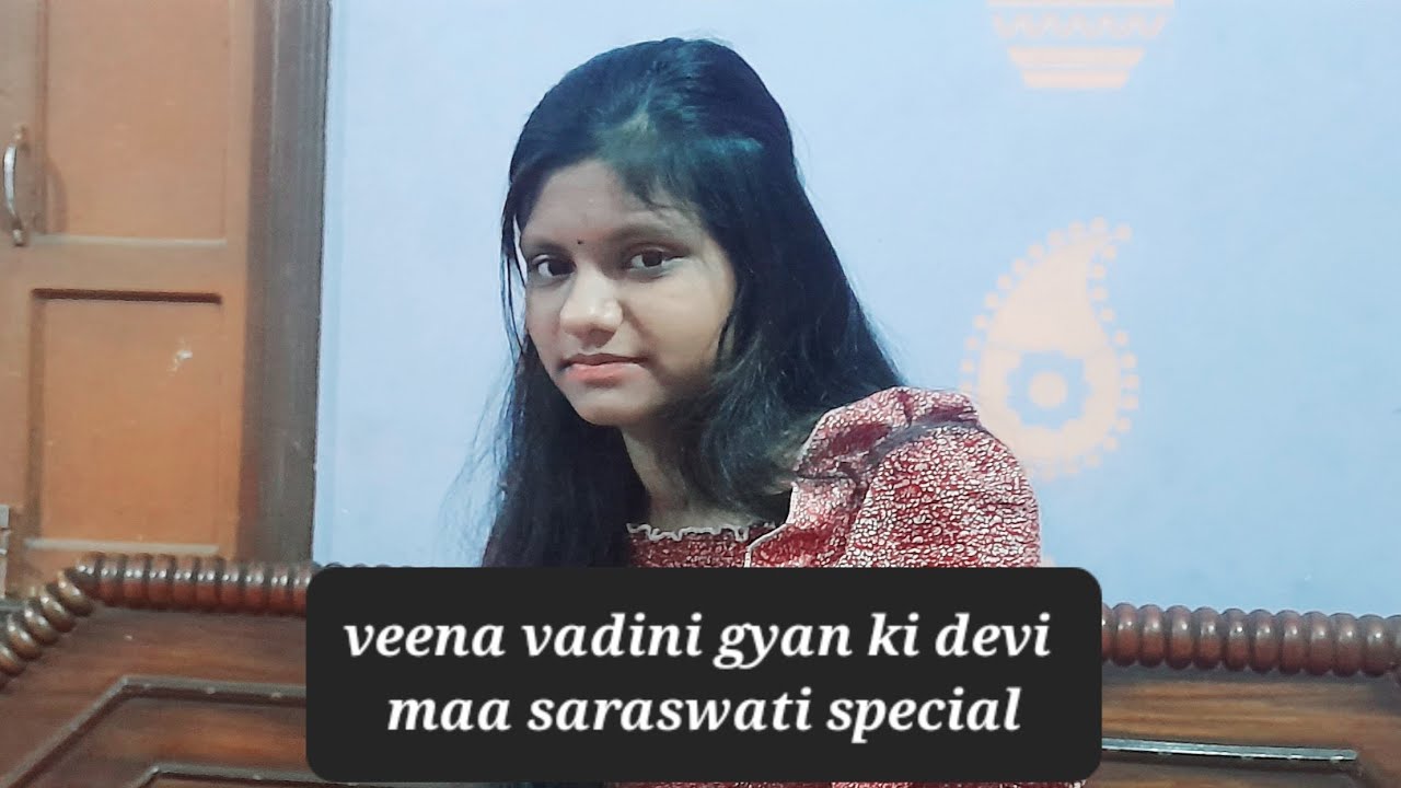 Veena vadini gyan ki devi 