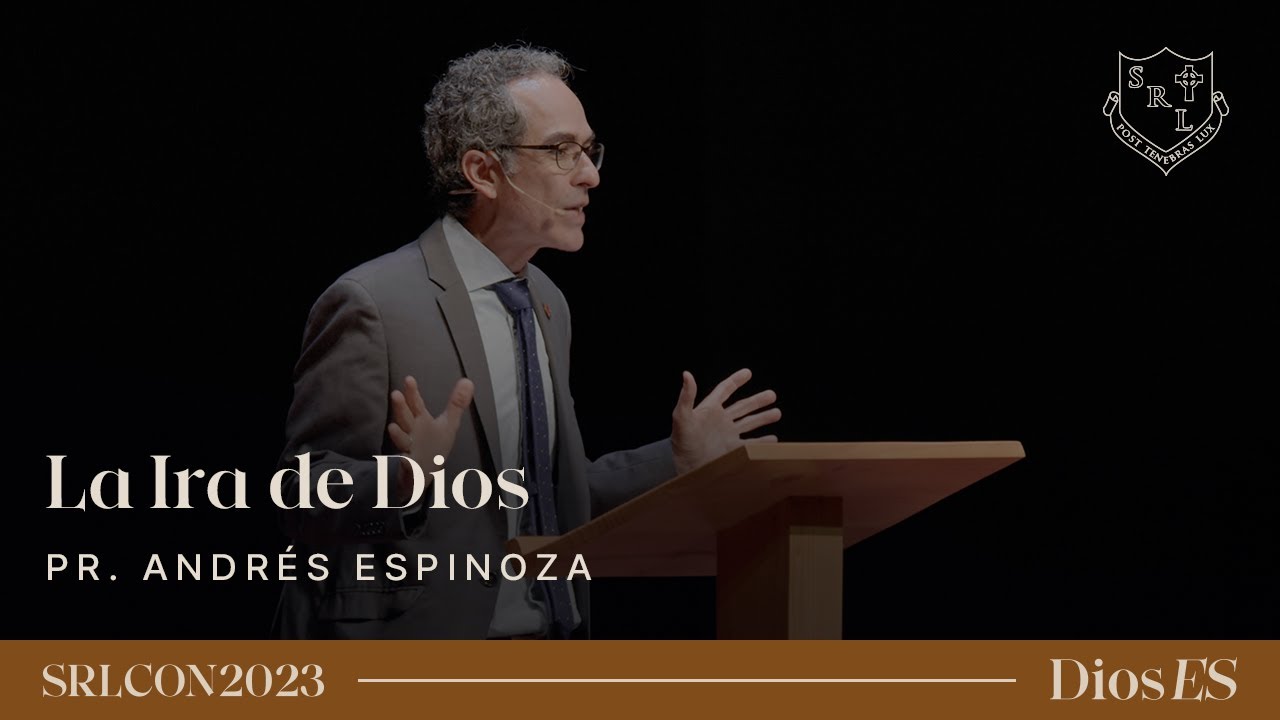 La Ira de Dios - Pr. Andrés Espinoza  | SRLCON2023: Dios Es.