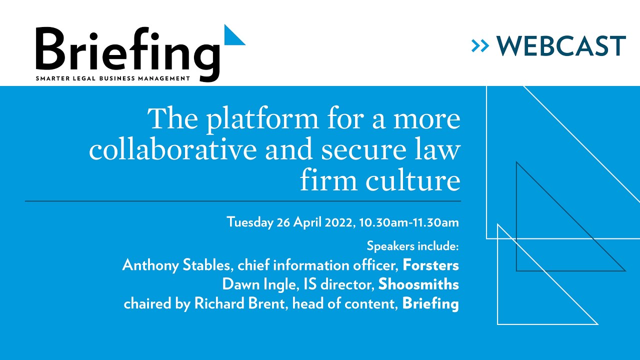 Briefing webcast: The platform for a more collaborative and secure law firm culture