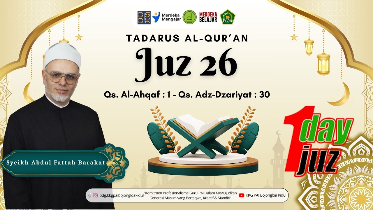 Juz 26 Tadarus Qs. Al Ahqaf: 1 - Adz Dzariyat: 30 - Sucikan Hati Dengan Qur'an | Syeikh Abdul Fattah