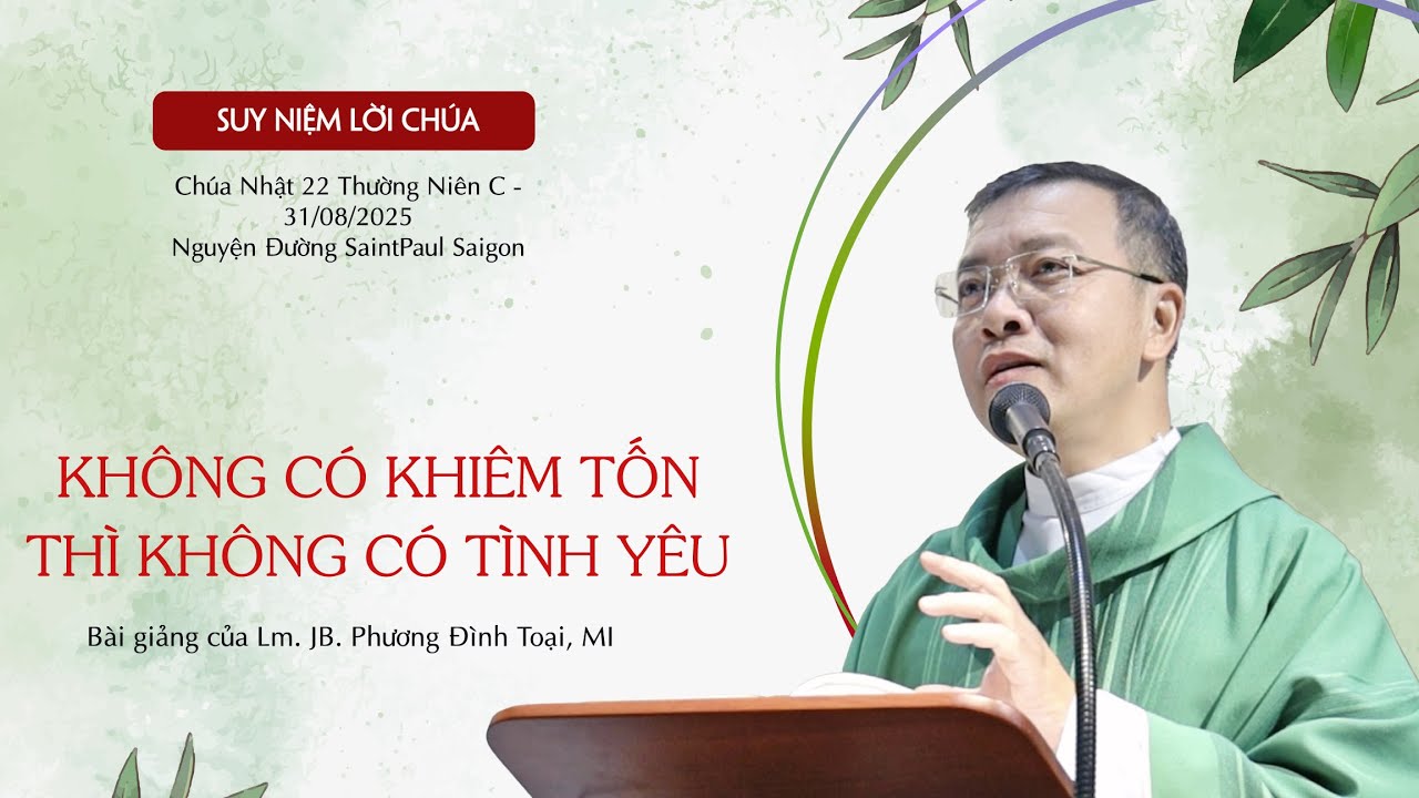 Không Có Khiêm Tốn Thì Không Có Tình Yêu || Chúa Nhật 22 Thường Niên Năm C || 31.08.2025