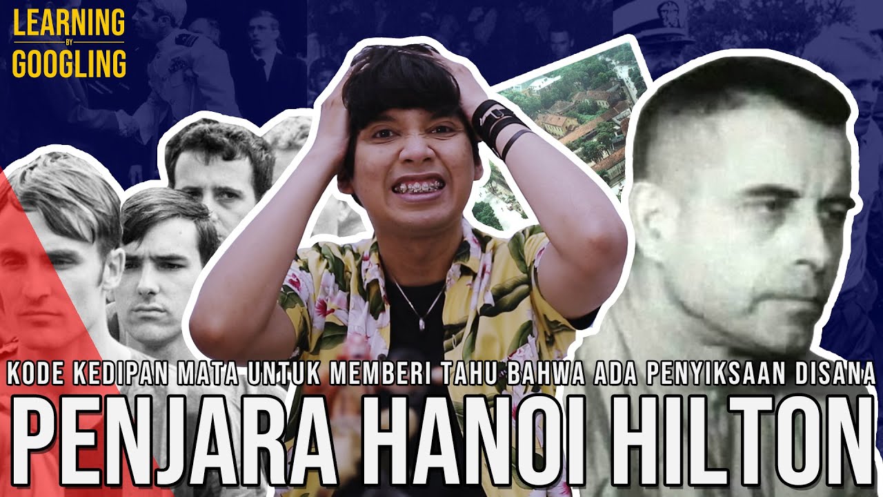 Kedipan Mata Yang Mengungkap Penyiksaan! Penjara Hanoi Hilton | Learning By Googling #55