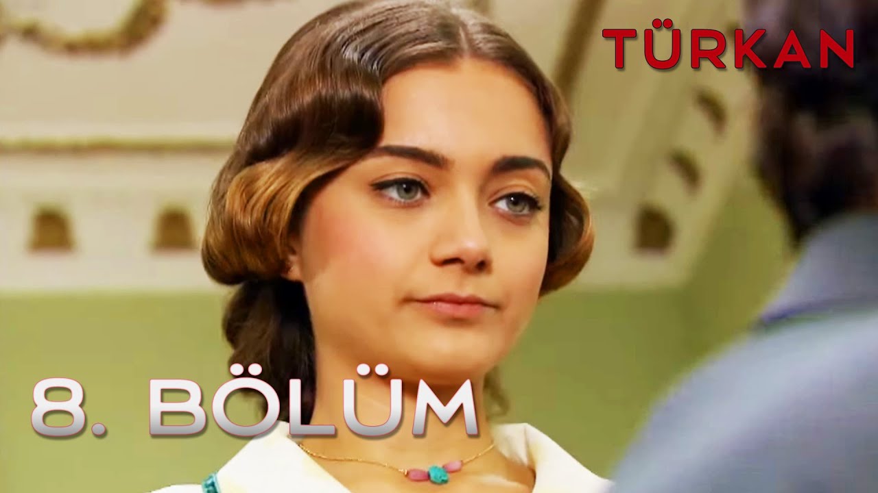 Türkan 8.Bölüm - FULL BÖLÜM